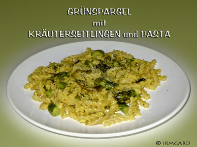 Grünspargel mit Kräuterseitlingen und Pasta Rezept