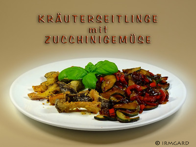 Kräuterseitlinge mit Zucchinigemüse Rezept