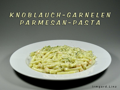Knoblauch-Garnelen-Parmesan Pasta Rezept