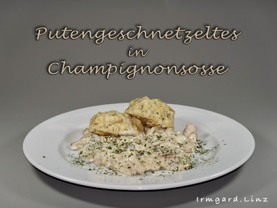 Putengeschnetzeltes in Campignonsosse Rezept