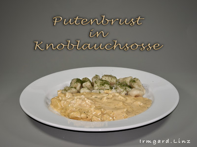 Putenbrust in Knoblauchsosse Rezept