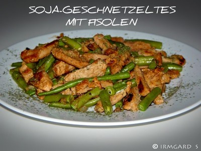 Sojageschnetzeltes mit Fisolen Rezept