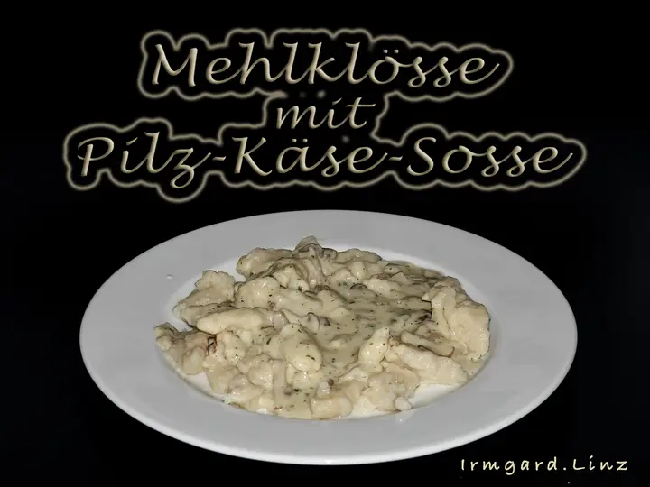 Mehlkösse mit Pilz-Käse-Sosse