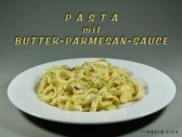 Pasta mit Butter-Parmesan-Sauce