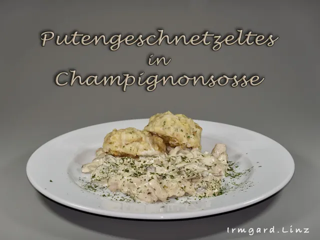 Putengeschnetzeltes in Campignonsosse
