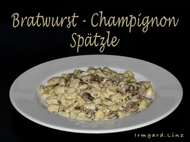 Bratwurst-Champignon-Spätzle